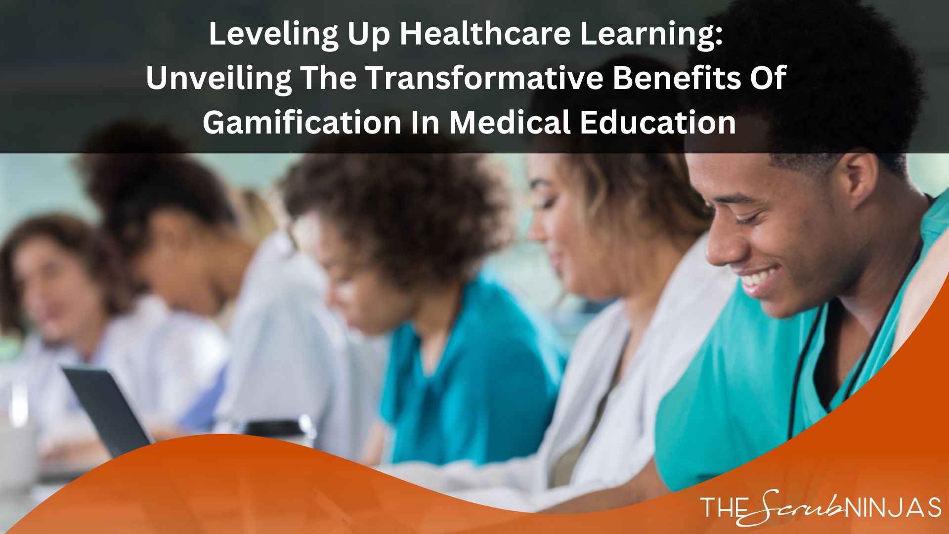 Leveling Up Healthcare Learning: Unveiling The Transformative Benefits Of Gamification In Medical Education