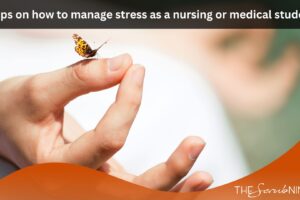 Tips on how to manage stress as a nursing or medical student