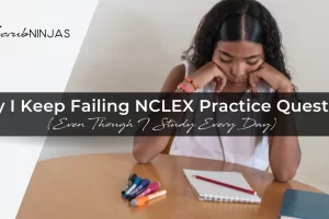 Why I Keep Failing NCLEX Practice Questions 3