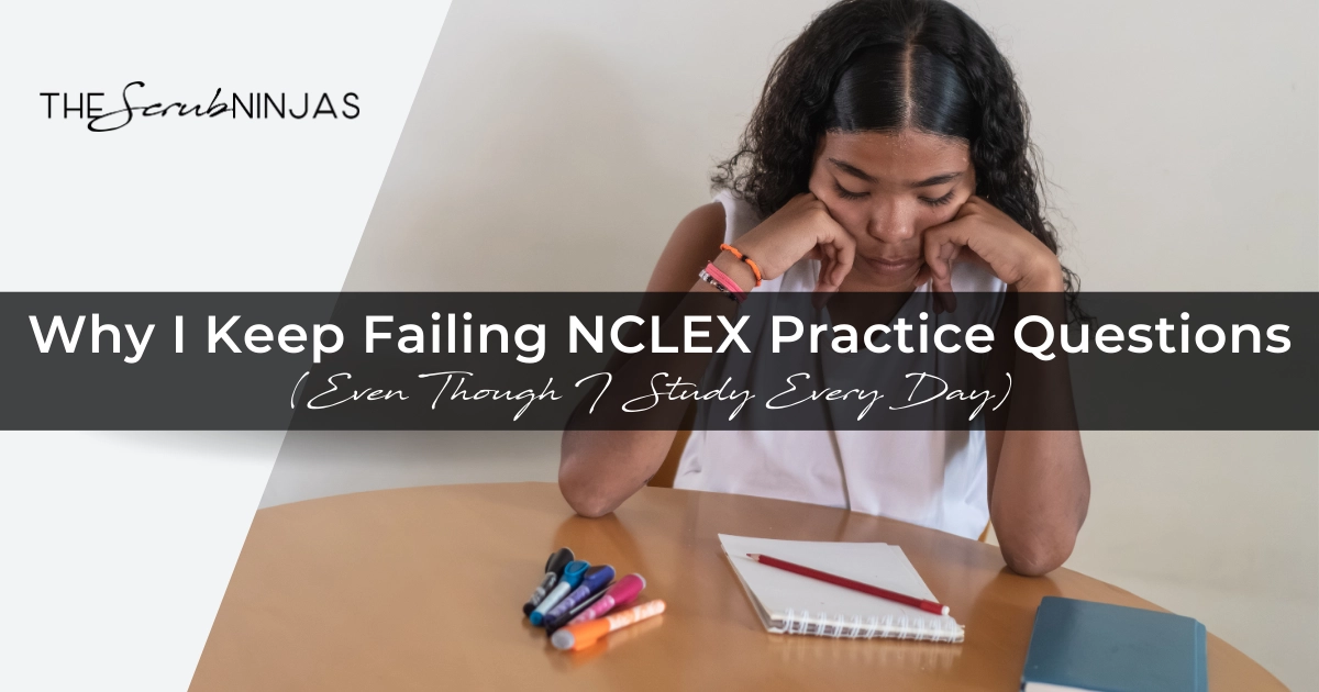 Why I Keep Failing NCLEX Practice Questions 3